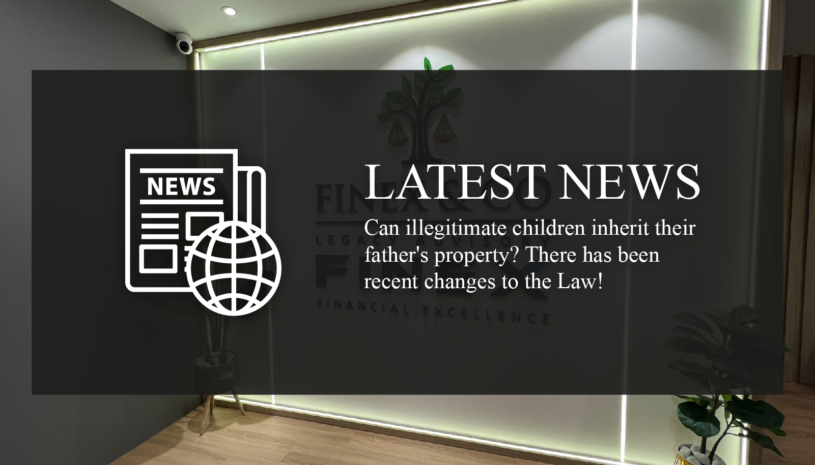 Can illegitimate children inherit their father’s property? There has been recent changes to the Law!