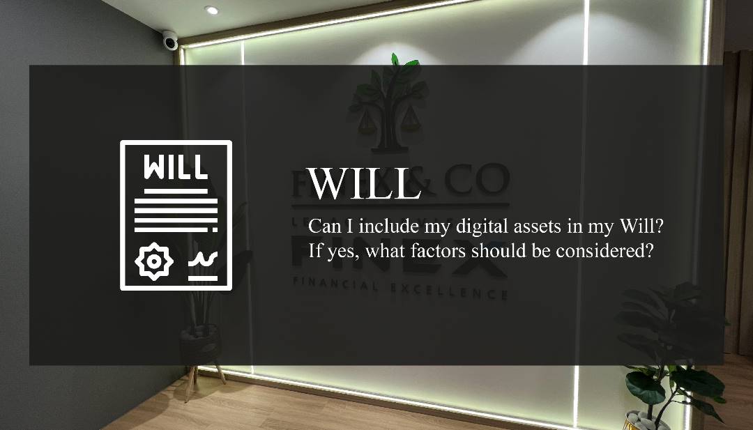 Can I include my digital assets in my Will? If yes, what factors should be considered?