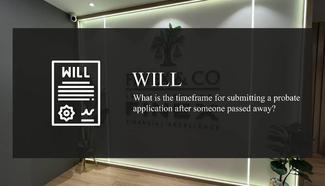What is the timeframe for submitting a probate application after someone passed away?