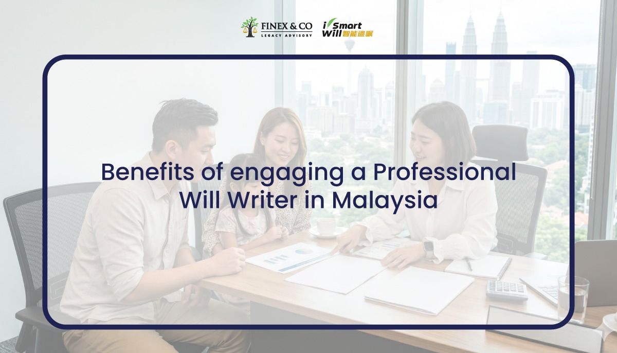 Benefits of engaging a Professional Will Writer in Malaysia
