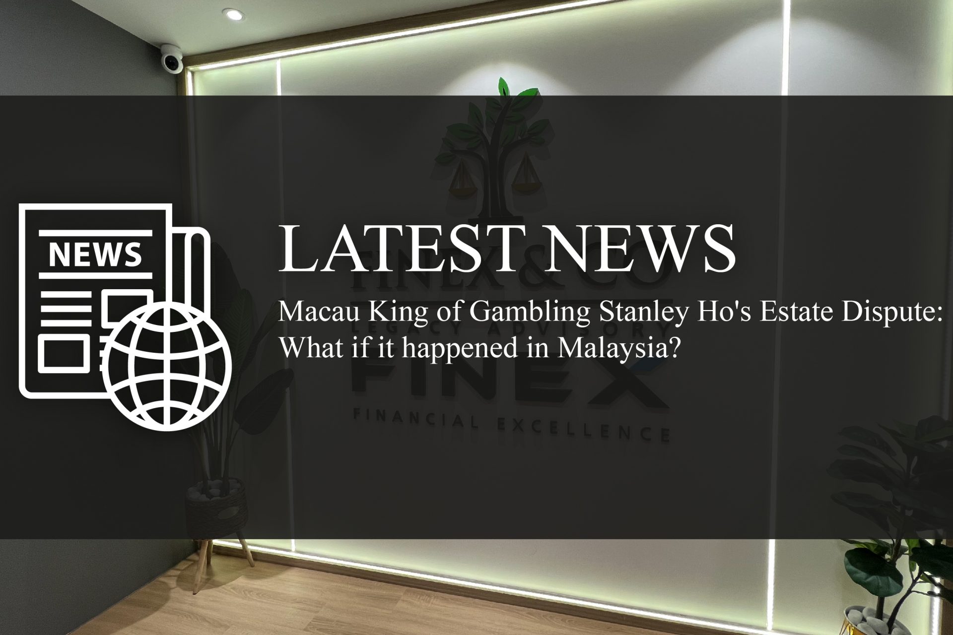 Macau King of Gambling Stanley Ho’s Estate Dispute: What if it happened in Malaysia?