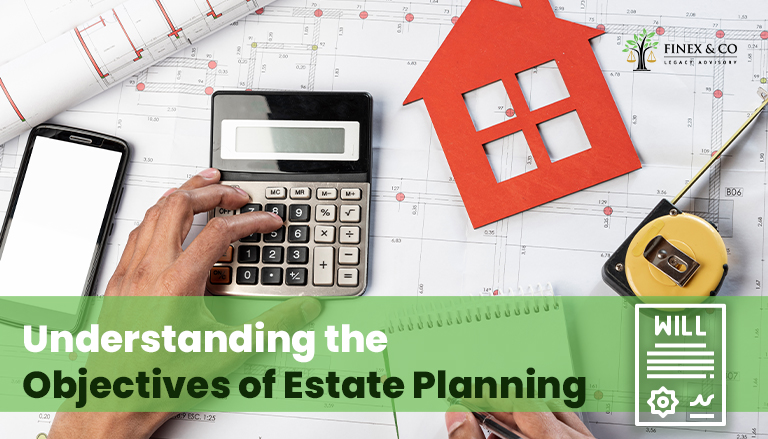 Understanding the Objectives of Estate Planning