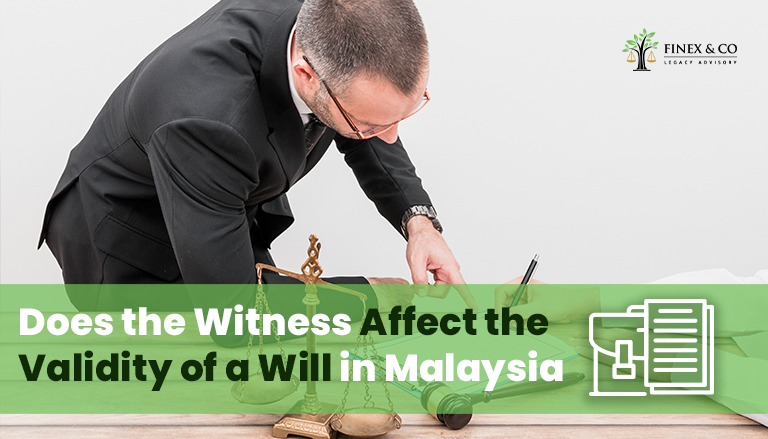 Does the Witness Affect the Validity of a Will in Malaysia?