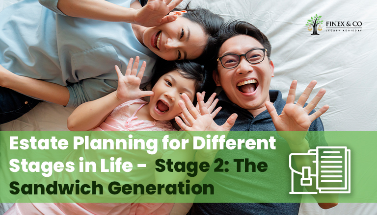 Estate Planning for Different Stages in Life – Stage 2: The Sandwich Generation