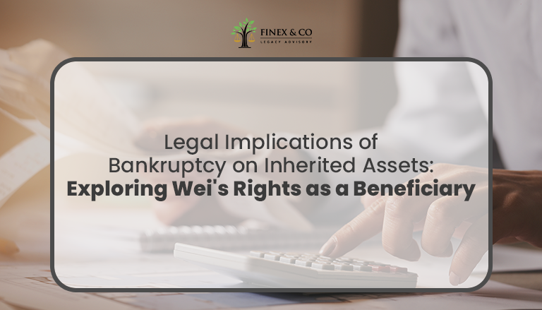Legal Implications of Bankruptcy on Inherited Assets: Exploring Wei’s Rights as a Beneficiary