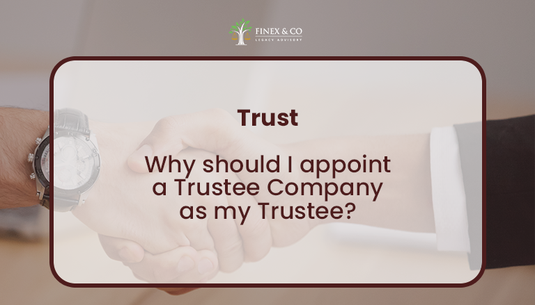 Why should I appoint a Trustee Company as my Trustee?