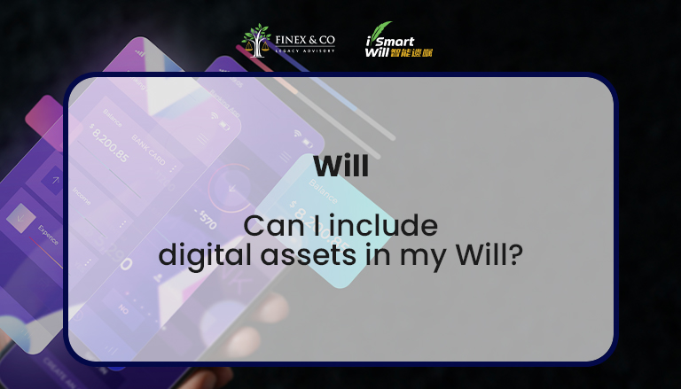 Can I include digital assets in my Will?