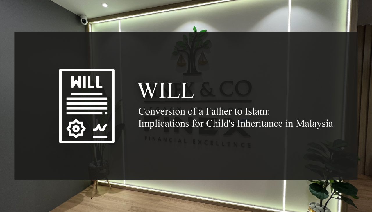 Conversion of a Father to Islam: Implications for Child’s Inheritance in Malaysia