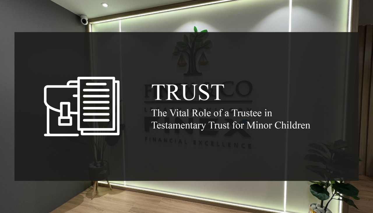 The Vital Role of a Trustee in Testamentary Trust for Minor Children