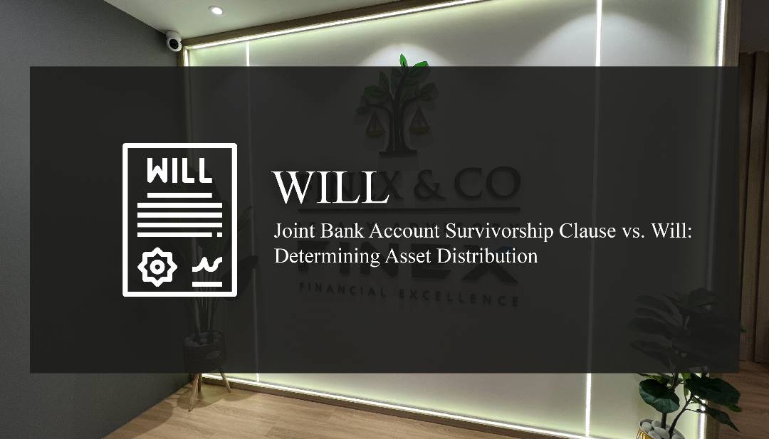 Joint Bank Account Survivorship Clause vs. Will: Determining Asset Distribution