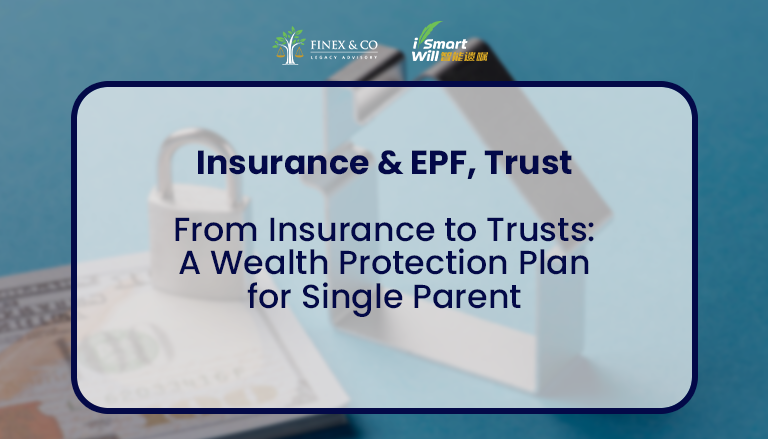 From Insurance to Trusts: A Wealth Protection Plan for Single Parent