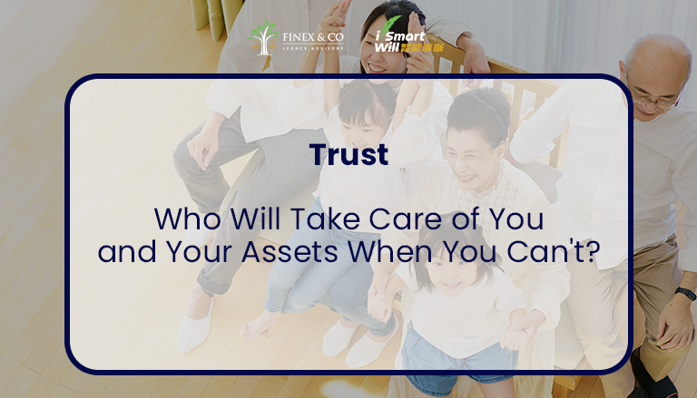 Who Will Take Care of You and Your Assets When You Can’t?