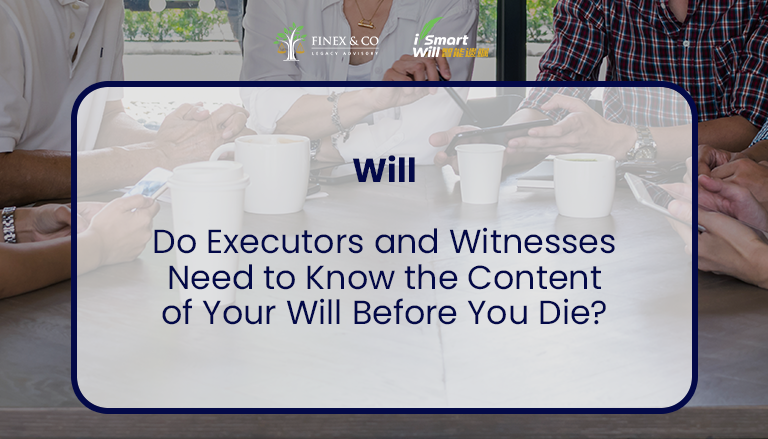 Do Executors and Witnesses Need to Know the Content of Your Will Before You Die?