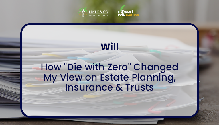 How “Die with Zero” Changed My View on Estate Planning, Insurance & Trusts