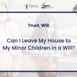 Can I Leave My House to My Minor Children in a Will?