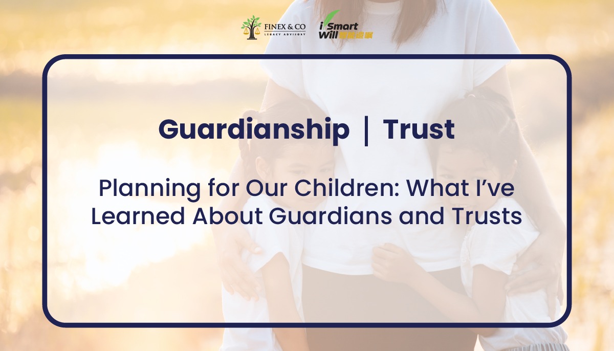 Planning for Our Children: What I’ve Learned About Guardians and Trusts