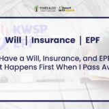 If I Have a Will, Insurance, and EPF — What Happens First When I Pass Away