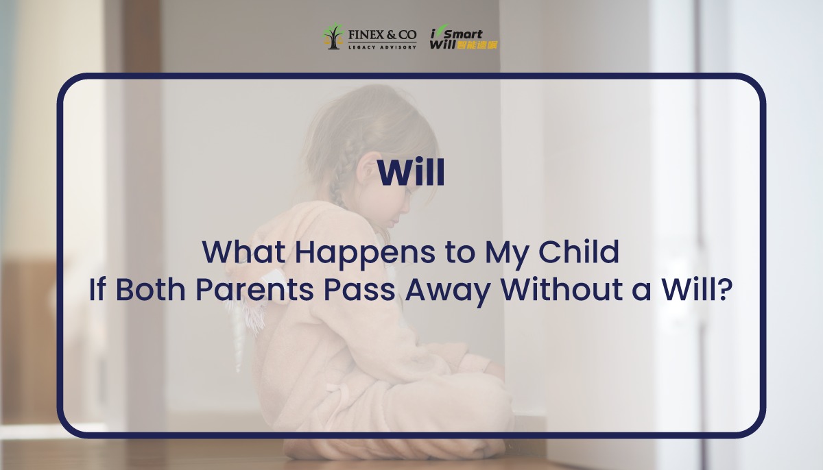 What Happens to My Child If Both Parents Pass Away Without a Will?