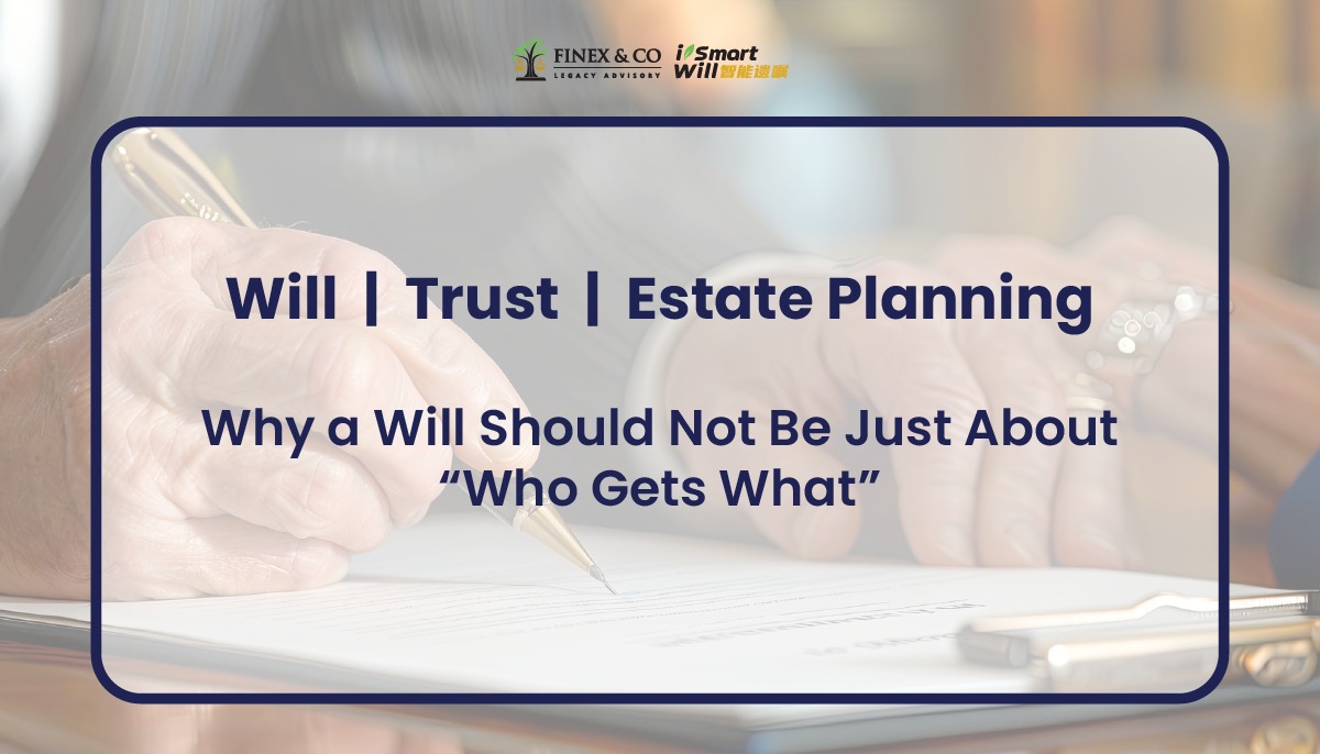Why a Will Should Not Be Just About “Who Gets What”
